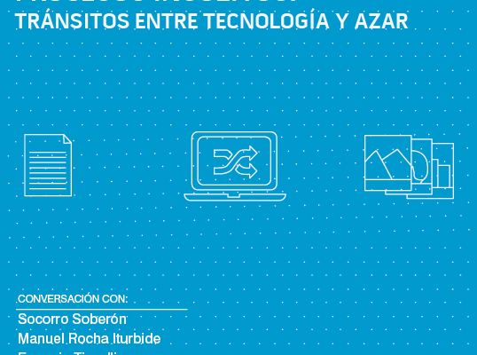 Procesos insólitos: tránsitos entre tecnología y&nbsp;azar